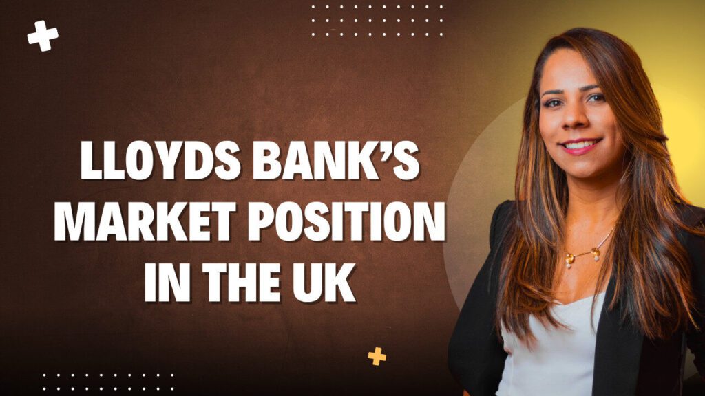 Lloyds Bank’s Market Position in the UK