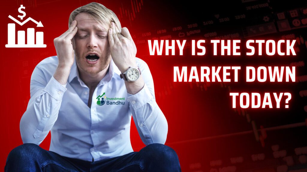 Why Is the Stock Market Down Today?