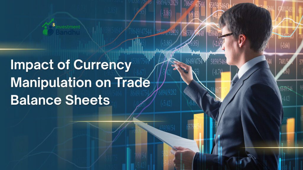 Impact of Currency Manipulation on Trade Balance Sheets
