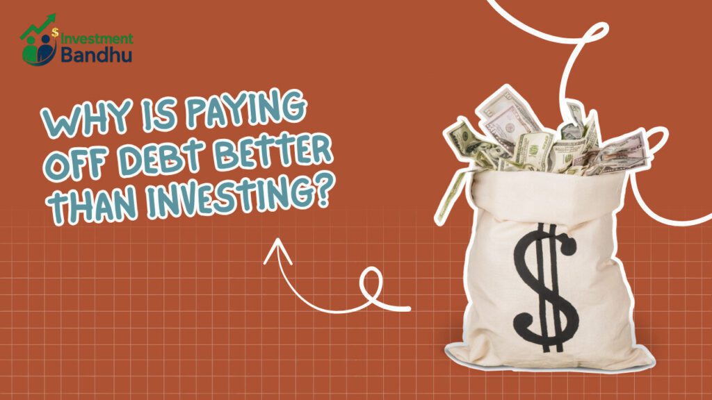Why Is Paying Off Debt Better Than Investing?